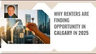 Why Renters Are Finding Opportunity in Calgary in 2025