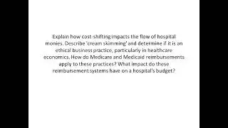 How cost shifting impacts the flow of hospital monies  Describe cream skimming and determining