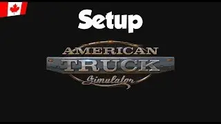 Setup &ndash; Ep. 1 &ndash; American Truck Simulator
