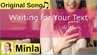 Waiting for Your Text ( Original song by Minla )