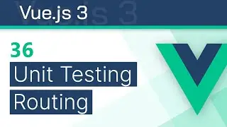 #36 - Unit Testing Routing - Vue 3 (Options API) Tutorial