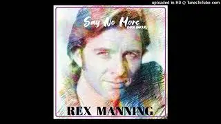 Rex Manning - Say No More (Mon Amour) [30th Anniversary Remaster by Dr.X] AUDIO