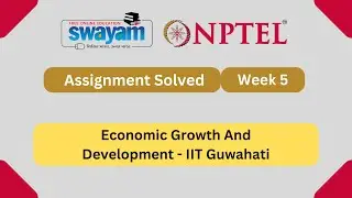 Economic Growth And Development Week 5 | NPTEL ANSWERS 2025 #nptel2025 #myswayam #nptel