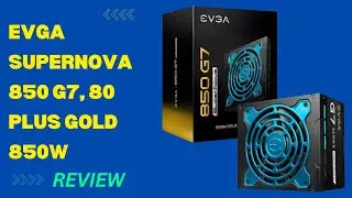 EVGA Supernova 850 G7, 80 Plus Gold 850W PSU: Reliable Power Solution Review