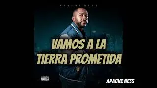 APACHE NESS - VAMOS A LA TIERRA PROMETIDA 