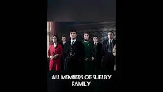 ALL MEMBERS OF SHELBY FAMILY #shorts #peakyblinders