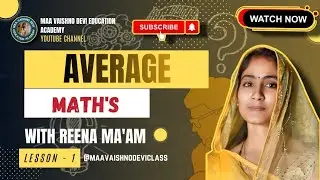 MATH'S - TOPIC , AVERAGE  By-Reena Ma'am ( Maa Vaishno Devi Education Academy ) 