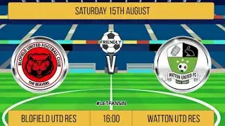 Blofield vs Watton Pre-Season Friendly Reserve Match Non league football