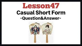 ［Lesson47_Full］Stop Asking Questions Like a Textbook: Sound Natural in Japanese