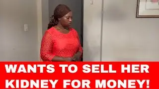 SELLING HER KIDNEY FOR MONEY