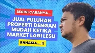 Market Lesu Tapi Saya Bisa Jual Puluhan Properti dalam Setahun (Ini Caranya)