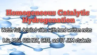 Homogeneous Catalytic Hydrogenation | Mechanism, Examples & Applications | Full Detailed Video 