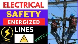 Electrical safety | how to work safely on live energized circuits | Duties of electricians at work