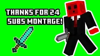 Thanks for 24 subs Montage!