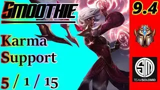 Smoothie as Karma Support | S9 Patch 9.4 | NA Challenger | Full Gameplay