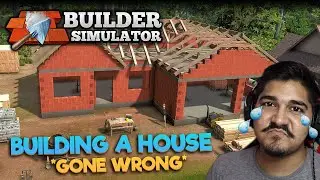 NEW JOB AS A BUILDER! *GONE WRONG* - BUILDER SIMULATOR