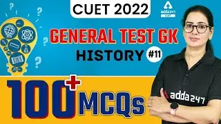 100 + Important MCQs | General Test GK | History | CUET 2022 Preparation | Class 11