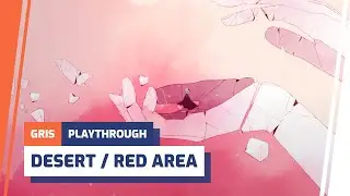 Gris red / desert area playthrough | Non-commentary