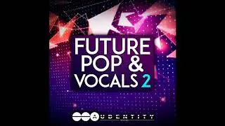 Future Pop & Vocals 2 Samplepack [huge new acapellas & construction kits]