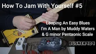 How To Jam With Yourself #5 Easy Blues Loop - I'm A Man & Gm Pentonic Scale #cigarboxguitarlesson