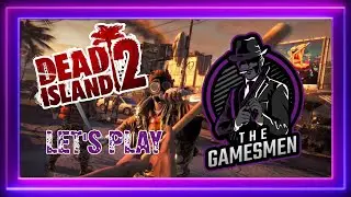Dead Island 2 With TheGamesMen - Episode 6