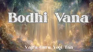 Bodhi Vana (Sanskrit) -  Vajra Guru Yogi Tan (meditative)