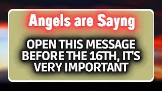 🌈DIVINE MESSAGE🌈🙏GOD MESSAGE TODAY🙏ANGELS SAY🦋open this message before the 16th, it's very important