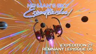 No Man's Sky Expeditiouslee | Expedition 21 Remnant! | Episode 06 | Remnant 6.2 | 2026