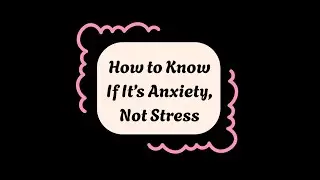 How to know if it's anxiety, not stress |common symptoms