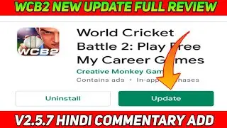 WCB2 NEW UPDATE FULL REVIEW | WCB2 NEW UPDATE V2.5.7 FULL REVIEW | WCB2 NEW MEGA UPDATE |
