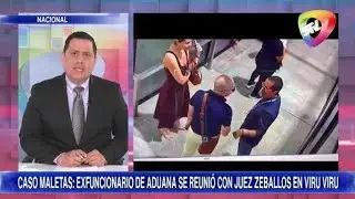 CASO MALETAS: EXFUNCIONARIO DE ADUANA SE REUNIÓ CON JUEZ ZEBALLOS EN VIRU VIRU