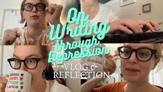 On Writing Through Depression: Vlog & Reflection about Writing 30K of my New Book