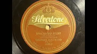 Spread Yo' Stuff - Georgia Jazz Band - Silvertone 2162