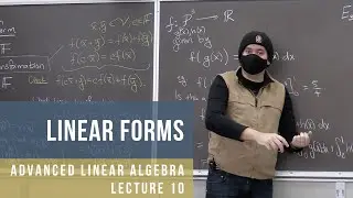 Продвинутая линейная алгебра 10: линейные формы
