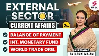 UPSC Prelims 2024: External Sector in Indian Economy | Economy Current Affairs 2024 | By Nanki Mam