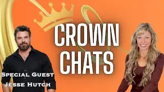 Crown Chats 👑  Jesse Hutch - Part One