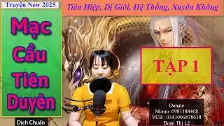 Mạc Cầu Tiên Duyên Tập 1 - Truyện Tiên Hiệp, Huyền Huyễn, Xuyên Không | Mc Thu Lệ