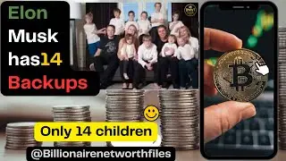 Elon Musk's Family ,Affairs , children ,Elon musk has14 backups ,[ billionaire net worth files]