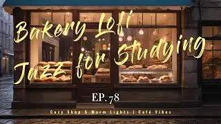 🥖 Bakery Lofi Jazz for Studying | 🥐 Cozy Shop & Warm Lights | 🏠 Café Vibes