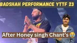 Badshah Performance In YouTube fanfest india 2023 After Honey Singh Chant&rsquo;s😂