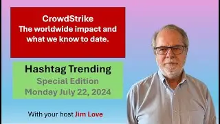 CrowdStrike Update Causes Global Chaos - Hashtag Trending For Monday July 22, 2024