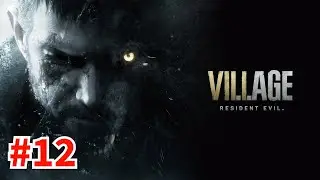 Resident Evil 8 Village Gameplay Walkthrough Part 12 [No Commentary]