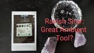 Electro Harmonix Ravish Sitar - Great for Ambient?