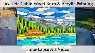 Lakeside Cabin Acrylic Paint & Wood Burn Artwork - Time-lapse Art Video