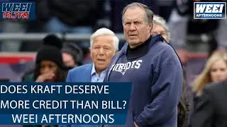 Things get HEATED as the guys debate if Robert Kraft deserves MORE CREDIT than Belichick |Afternoons