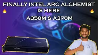 We Are So Close 🔥 | Intel Arc Alchemist Desktop Gpu's | Arc A350m & A370m Launch | [ Hindi ]