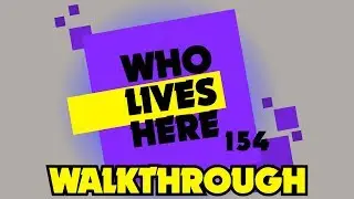 Who Lives Here?! #154 - Walkthrough