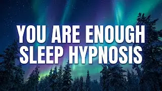 Sleep Hypnosis for Self-Love | Rewire Your Subconscious While You Sleep