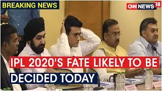 BCCI Apex To Hold Virtual Meet, Clarity On IPL 2020 Schedule Can Be Expected | CNN News18