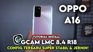 TERBARU ‼️ TUTORIAL CARA PASANG GCAM LMC 8.4 DAN CONFIG UNTUK OPPO A16 | Gcam for oppo a16
